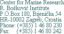 Centre For Marine Research, R.Boskovic Institute, P.O.Box 180, Bijenicka 54, HR-10002, Zagreb, Croatia, Phone: (+385) 1 46 80 230 Fax: (+385) 1 46 80 242